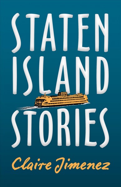 Staten Island stories / Claire Jimenez.