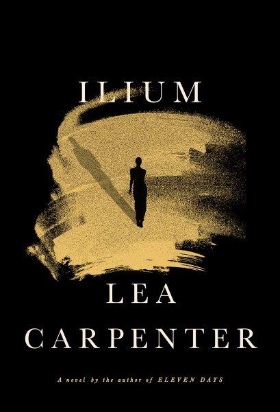 Ilium / Lea Carpenter.