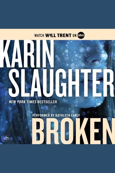 Broken : [a novel] [electronic resource] / Karin Slaughter.
