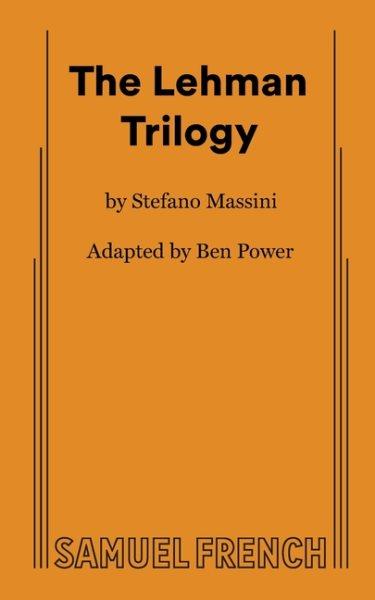 The Lehman trilogy / by Stefano Massini ; adapted by Ben Power. 