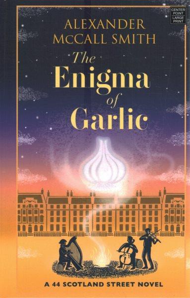 The enigma of garlic / Alexander McCall Smith ; illustrations by Iain McIntosh.