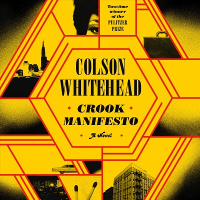 Crook manifesto [sound recording] : a novel / Colson Whitehead.