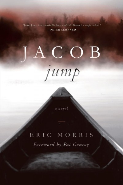 Jacob jump : a novel / Eric Morris ; foreword by Pat Conroy.