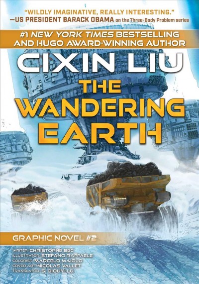 The wandering earth / Cixin Liu ; writer, Christophe Bec ; illustrator, Stefano Raffaele ; colorist, Marcelo Maiolo ; cover art, Nicolas Vallet ; translator, S. Qiouyi Lu.