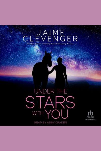 Under the Stars With You [electronic resource] / Jaime Clevenger.