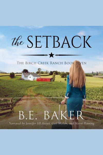The Setback [electronic resource] / Bridget E. Baker.