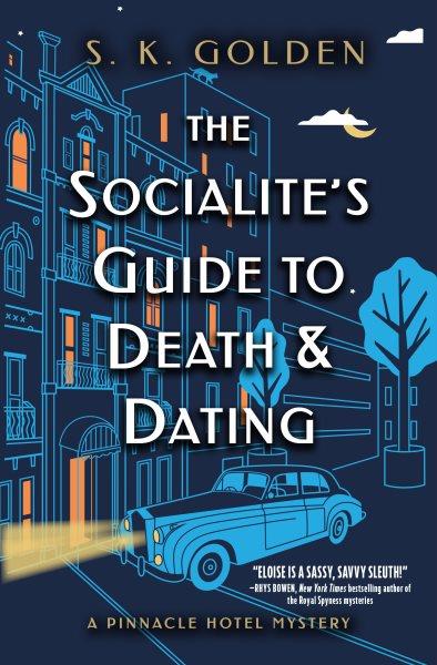 The Socialite's Guide to Death and Dating : Pinnacle Hotel Mystery [electronic resource] / S. K. Golden.