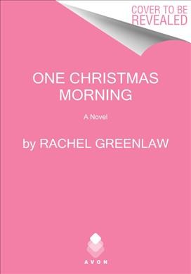 One Christmas morning : a novel / Rachel Greenlaw.