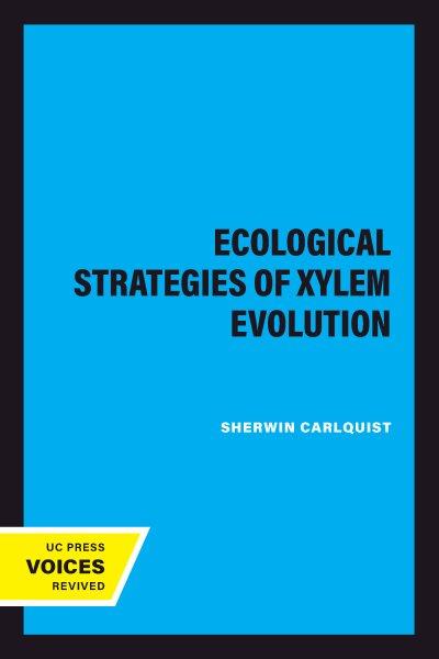 ECOLOGICAL STRATEGIES OF XYLEM EVOLUTION [electronic resource].