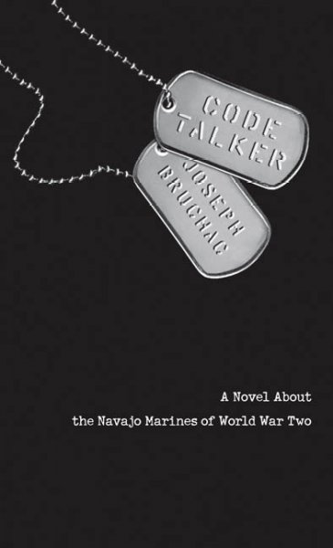 Code talker : a novel about the Navajo Marines of World War Two / Joseph Bruchac.