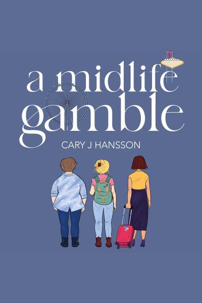 A Midlife Gamble [electronic resource] / Cary J. Hansson.