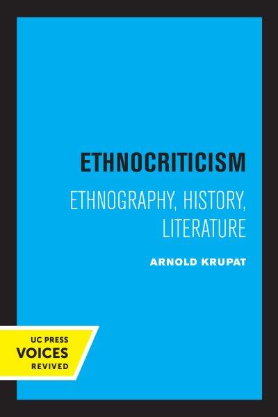 Ethnocriticism : Ethnography, History, Literature.