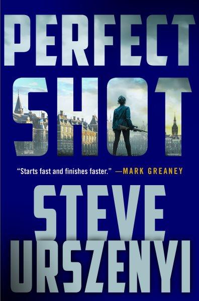 Perfect shot : a thriller / Steve Urszenyi.