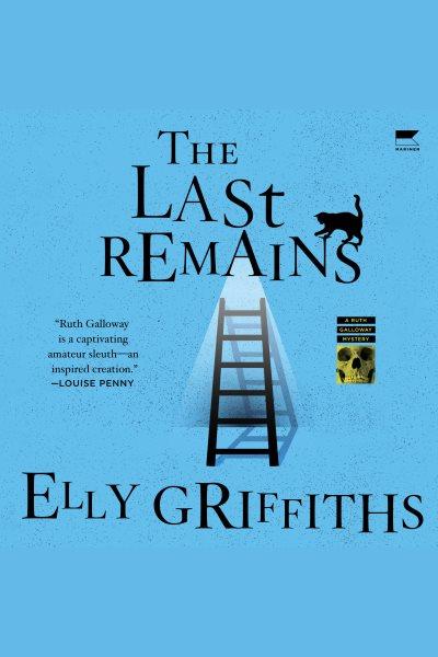 The Last Remains [electronic resource] / Elly Griffiths.