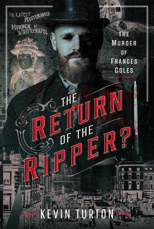 The return of the Ripper? : the murder of Frances Coles / Kevin Turton.