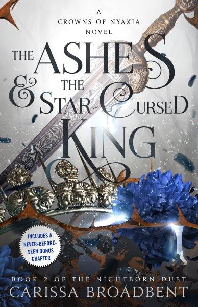The ashes & the star-cursed king / Carissa Broadbent.