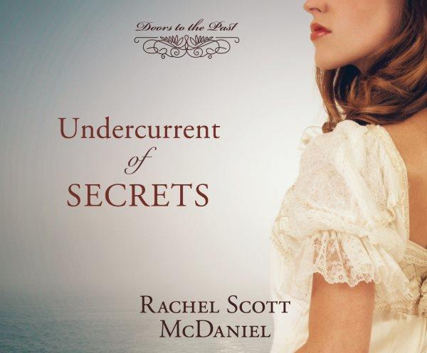 Undercurrent of Secrets [sound recording] / Rachel Scott McDaniel.