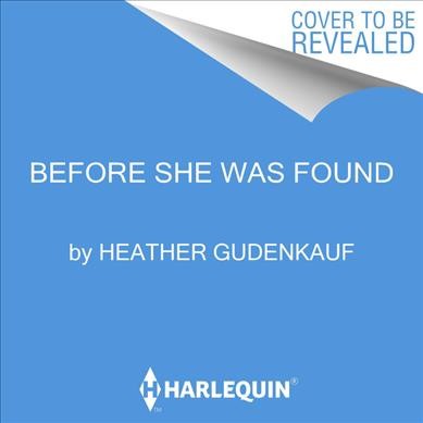 Before she was found / Heather Gudenkauf.