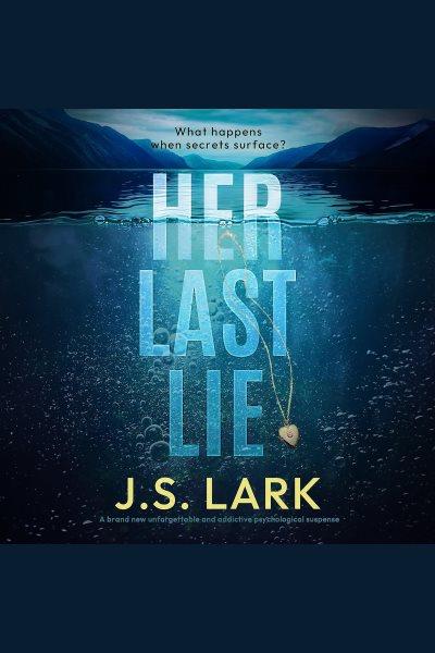 Her Last Lie [electronic resource] / J. S. Lark.