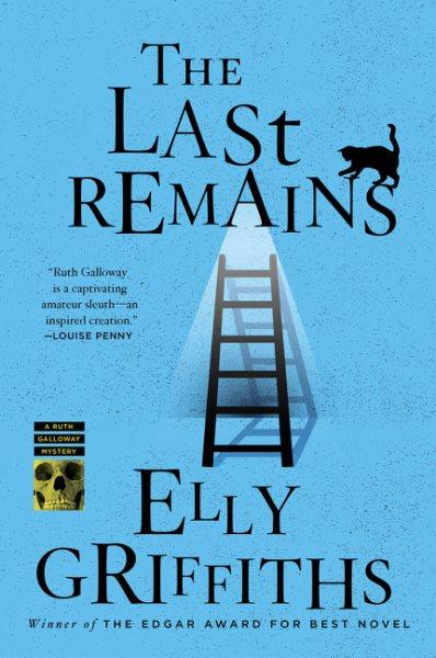 The last remains / Elly Griffiths.