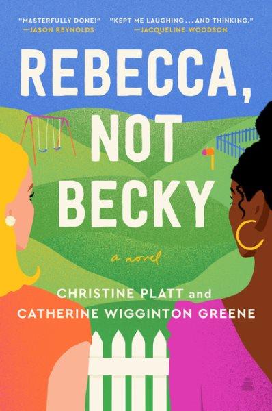 Rebecca, not Becky : a novel / Christine Platt and Catherine Wigginton Greene.
