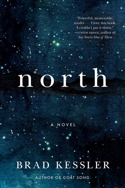 North : a novel / Brad Kessler.