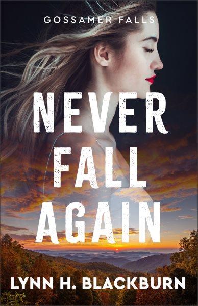 Never fall again / Lynn H. Blackburn.