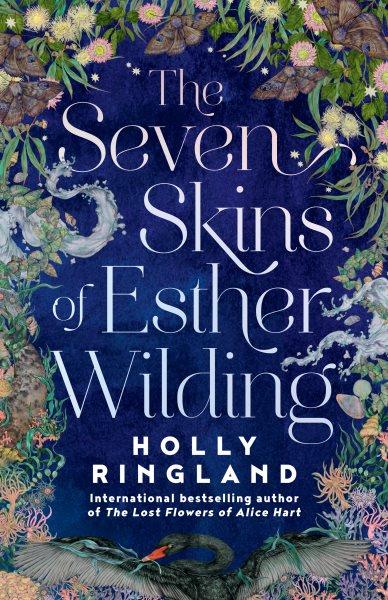 The Seven Skins of Esther Wilding : A Novel [electronic resource] / Holly Ringland.