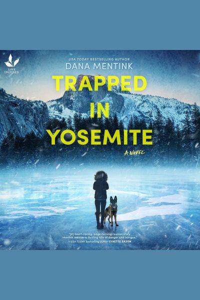 Trapped in Yosemite [electronic resource] / Dana Mentink.