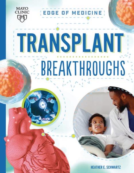 Transplant breakthroughs / Heather E. Schwartz.