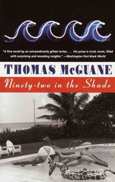 Ninety-two in the shade / Thomas McGuane.