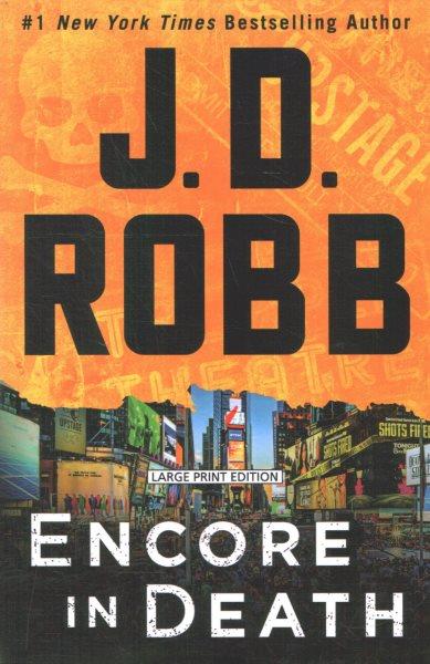 Encore in death / J. D. Robb.
