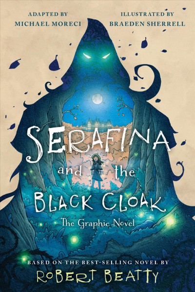 Serafina and the black cloak : the graphic novel / adapted by Michael Moreci ; art by Braeden Sherrell ; lettered by Stef Purenins.