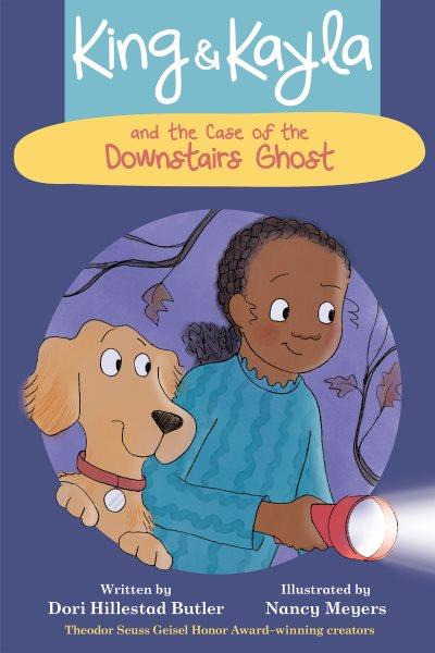 King & Kayla and the case of the downstairs ghost / written by Dori Hillestad Butler ; illustrated by Nancy Meyers.