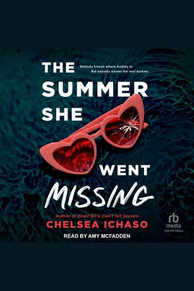 The Summer She Went Missing [electronic resource] / Chelsea Ichaso.
