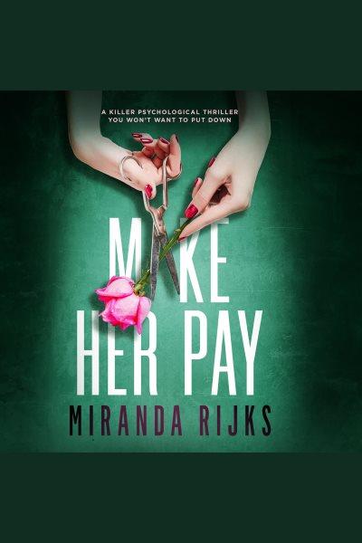 Make her pay [electronic resource] / Miranda Rijks.