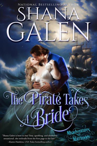 The Pirate Takes a Bride [electronic resource] / Shana Galen.