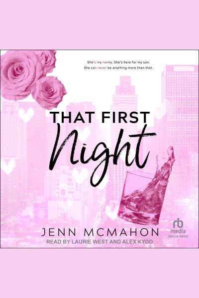 That First Night : Firsts in the City [electronic resource] / Jenn McMahon.