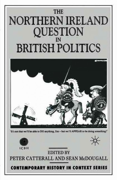 The Northern Ireland Question in British Politics / edited by Peter Catterall, Sean McDougall.