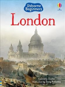 London / Catriona Clarke ; illustrated by Terry McKenna ; London consultant, Hedley Swain ; reading consultant, Alison Kelly.