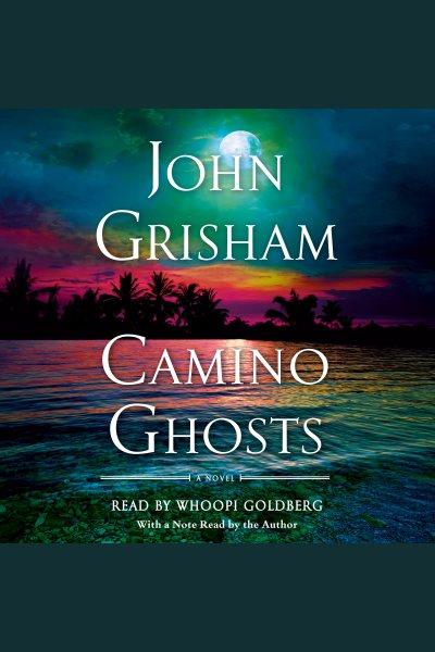 Camino Ghosts [electronic resource] / John Grisham.