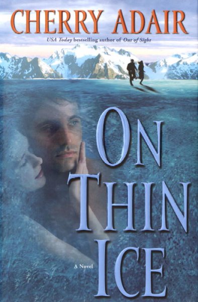 On thin ice : a novel / Cherry Adair.