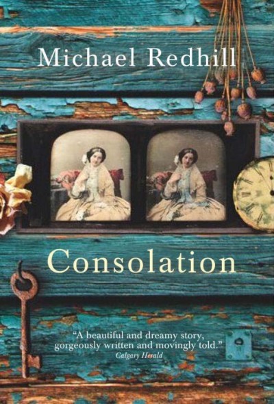 Consolation [text] : [text] : a novel / Michael Redhill.