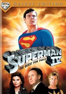 Superman IV [videorecording] : the quest for peace / a Cannon Group inc. ; Golan-Globus Production ; directed by Sidney J. Furie ; screenplay by Lawrence Konner and Mark Rosenthal.