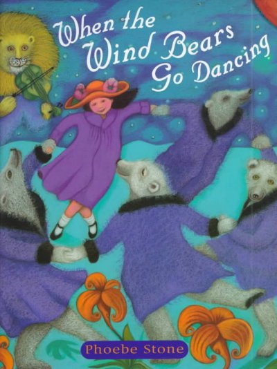 When the Wind Bears go dancing / written and illustrated by Phoebe Stone.