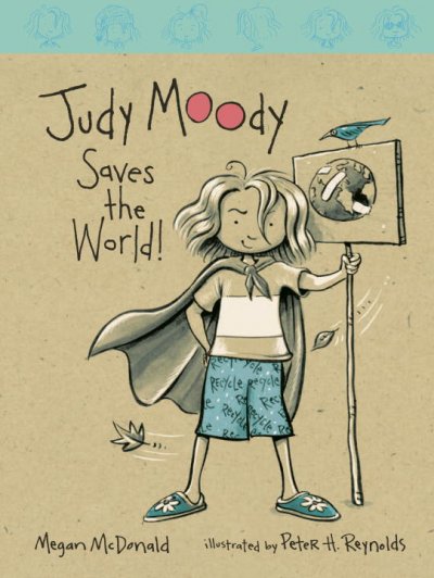 Judy Moody saves the world! / Megan McDonald ; illustrated by Peter Reynolds.