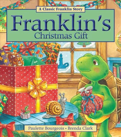 Franklin's Christmas gift / written by Paulette Bourgeois ; illustrated by Brenda Clark.