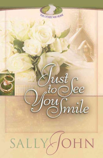 Just to see you smile : The other way home, book 3 / Sally John.
