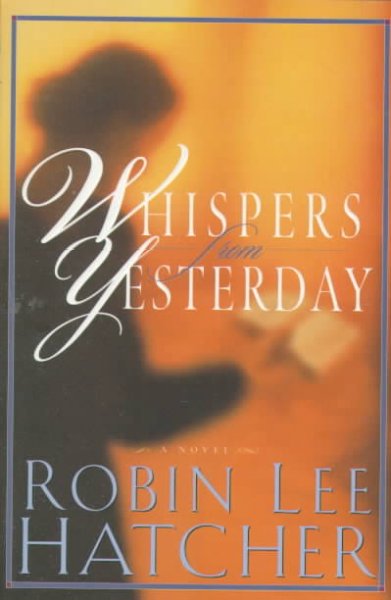 Whispers from yesterday / Robin Lee Hatcher.