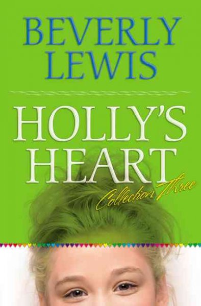 Holly's heart : collection three / Beverly Lewis.